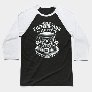 Prone to Shenanigans and Malarkey Baseball T-Shirt